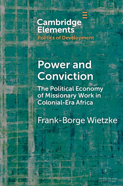 Power and Conviction; The Political Economy of Missionary Work in Colonial-Era Africa (Paperback / softback) 9781108987172