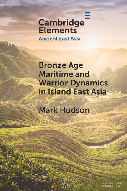 Bronze Age Maritime and Warrior Dynamics in Island East Asia (Paperback / softback) 9781108987318