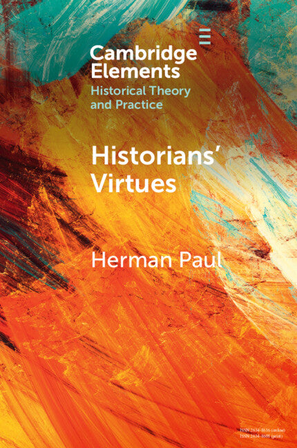 Historians' Virtues; From Antiquity to the Twenty-First Century (Paperback / softback) 9781108994972