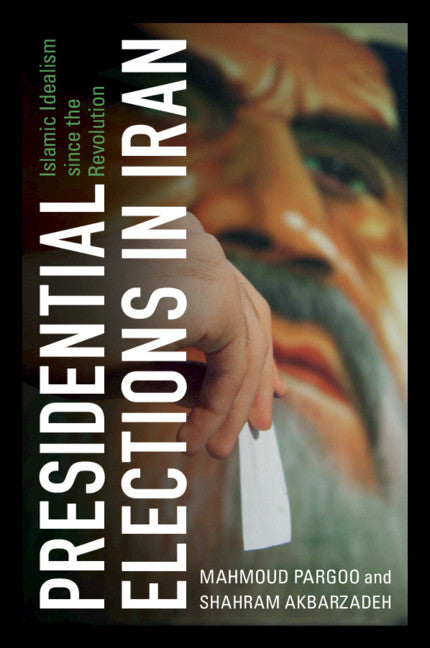 Presidential Elections in Iran; Islamic Idealism since the Revolution (Paperback / softback) 9781108995139