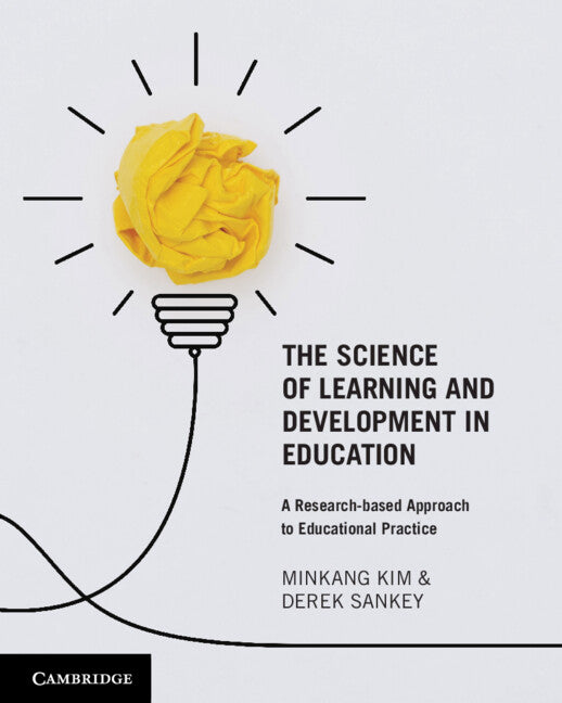 The Science of Learning and Development in Education; A Research-based Approach to Educational Practice (Paperback / softback) 9781108999786