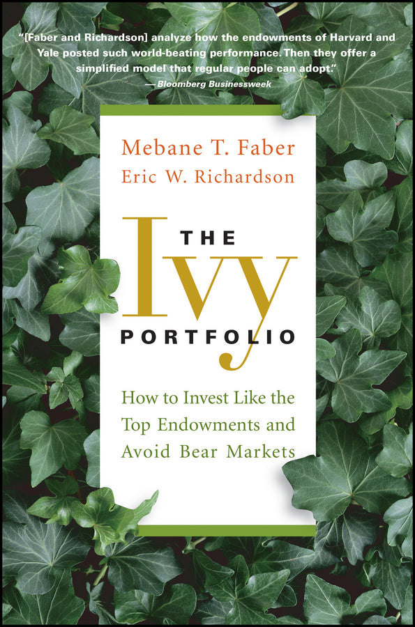 The Ivy Portfolio – How to Invest Like the Top Endowments and Avoid Bear Markets (Paperback / softback) 9781118008850