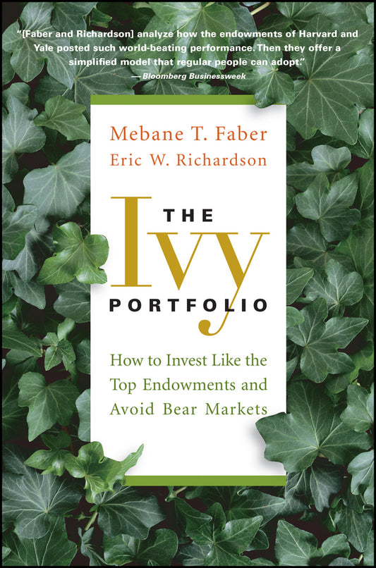 The Ivy Portfolio – How to Invest Like the Top Endowments and Avoid Bear Markets (Paperback / softback) 9781118008850