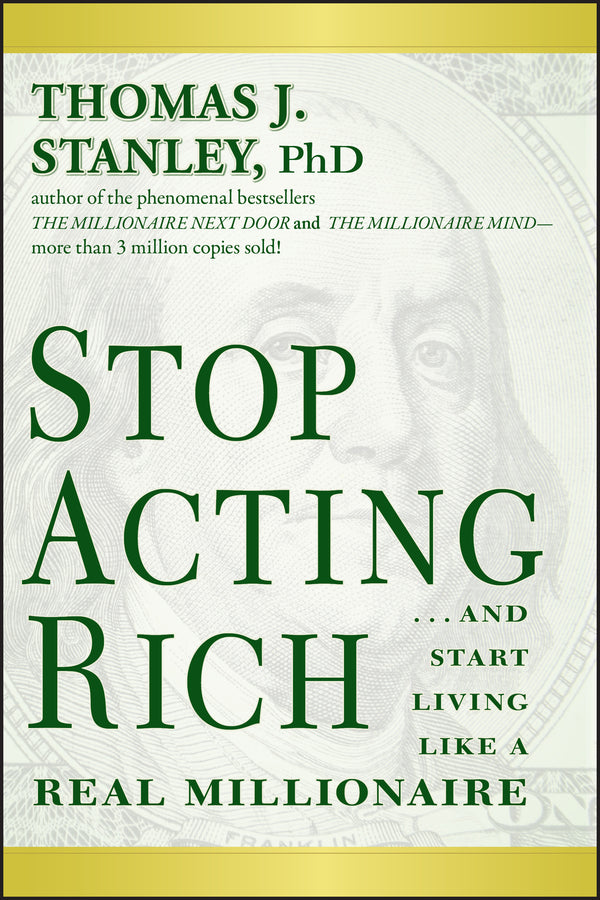 Stop Acting Rich – ...And Start Living Like a Real Millionaire (Paperback / softback) 9781118011577