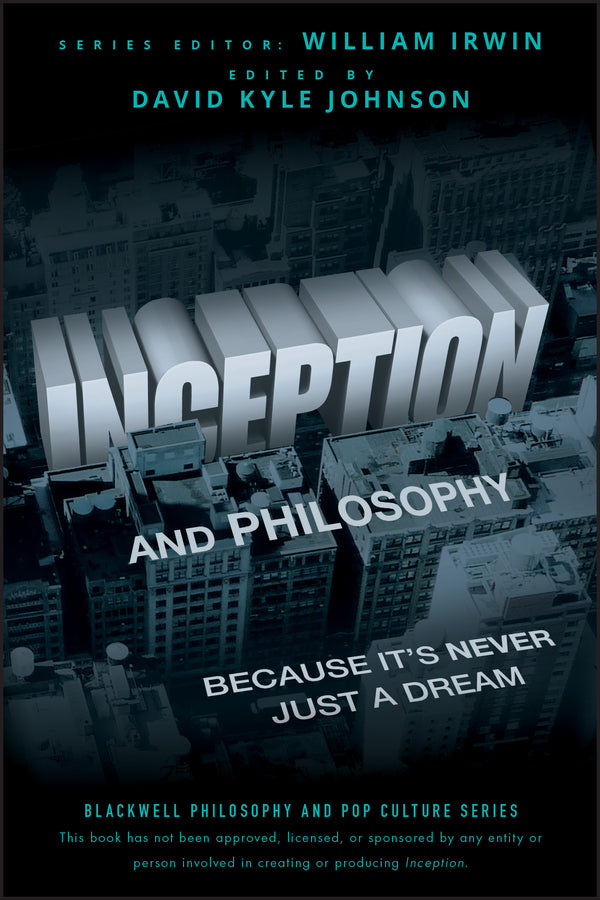 Inception and Philosophy – Because It?s Never Just a Dream (Paperback / softback) 9781118072639
