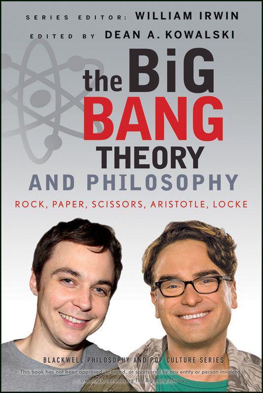 The Big Bang Theory and Philosophy – Rock, Paper, Scissors, Aristotle, Locke (Paperback / softback) 9781118074558