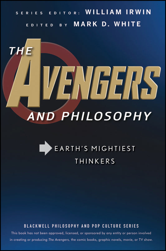 The Avengers and Philosophy – Earth?s Mightiest Thinkers (Paperback / softback) 9781118074572