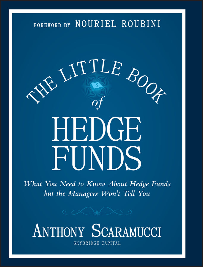 The Little Book of Hedge Funds – What You Need to Know About Hedge Funds but the Managers Won?t Tell You (Hardback) 9781118099674