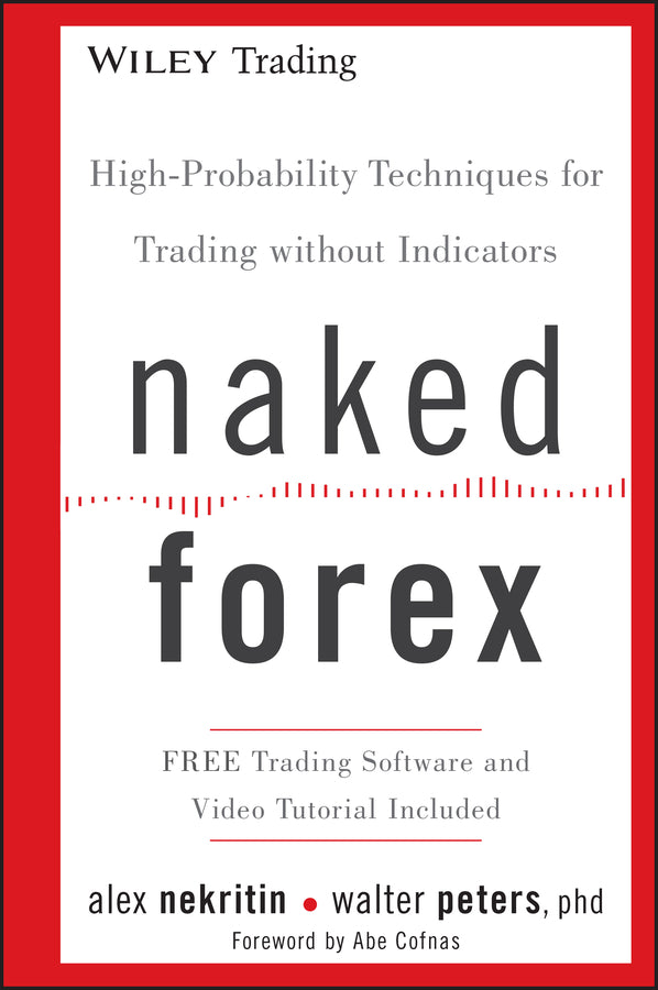Naked Forex – High–Probability Techniques for Trading without Indicators (Hardback) 9781118114018