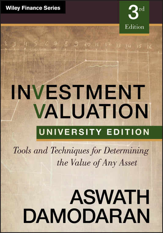 Investment Valuation – Tools and Techniques for Determining the Value of any Asset, University Edition 3e (Paperback / softback) 9781118130735