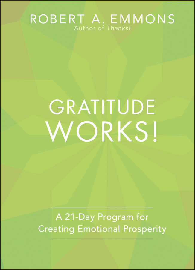 Gratitude Works! A 21–Day Program for Creating Emotional Prosperity (Hardback) 9781118131299