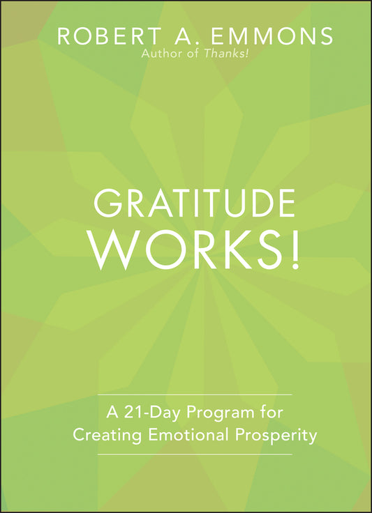 Gratitude Works! A 21–Day Program for Creating Emotional Prosperity (Hardback) 9781118131299