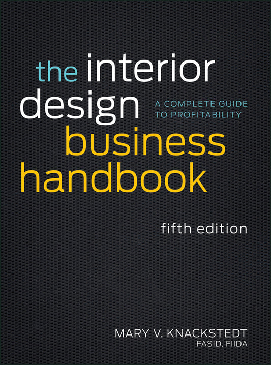 The Interior Design Business Handbook – A Complete Guide to Profitability 5e (Hardback) 9781118139875