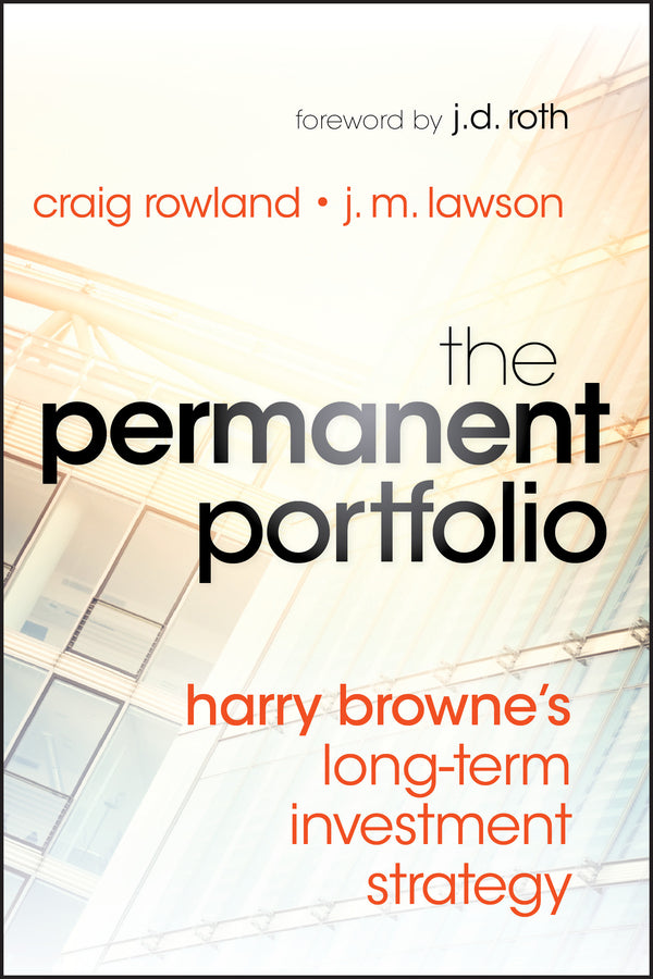 The Permanent Portfolio – Harry Browne?s Long–Term Investment Strategy (Hardback) 9781118288252