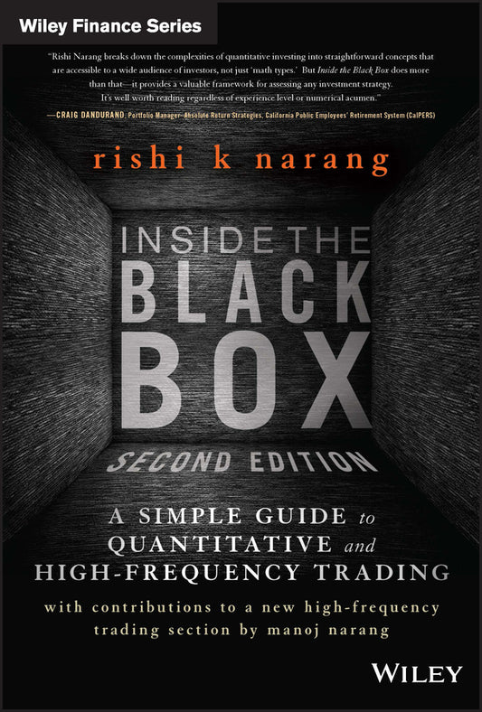 Inside the Black Box, Second Edition – A Simple Guide to Quantitative and High–Frequency Trading (Hardback) 9781118362419