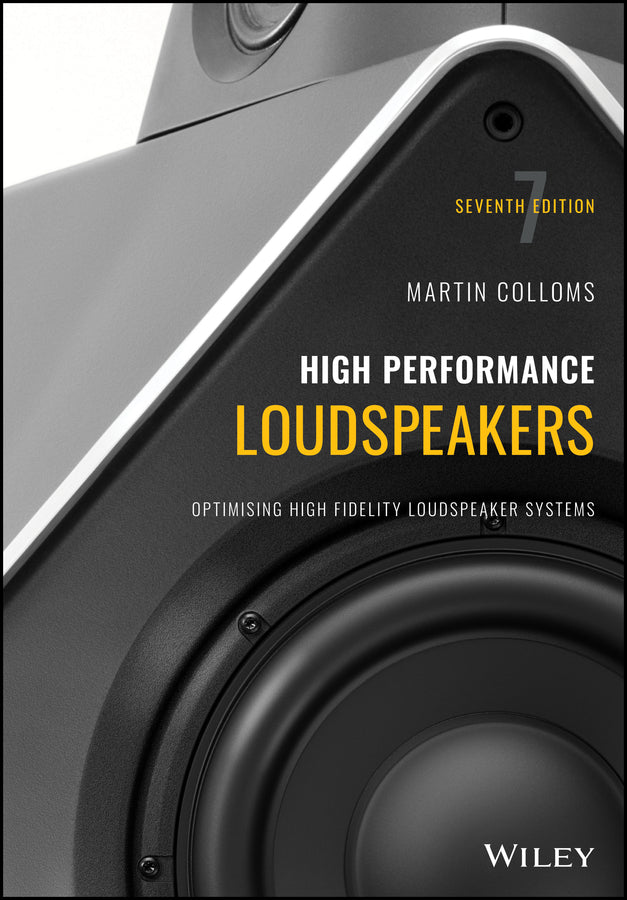 High Performance Loudspeakers – Optimising High Fidelity Loudspeaker Systems, 7th Edition (Paperback / softback) 9781118413531