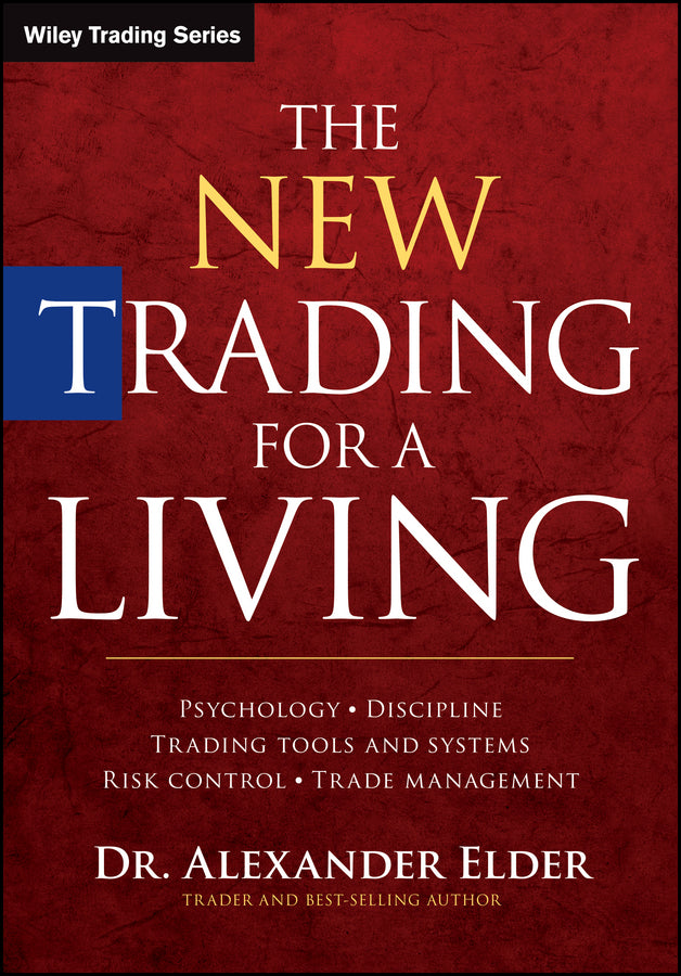 The New Trading for a Living – Psychology, Discipline, Trading Tools and Systems, Risk Control and Trade Management (Hardback) 9781118443927