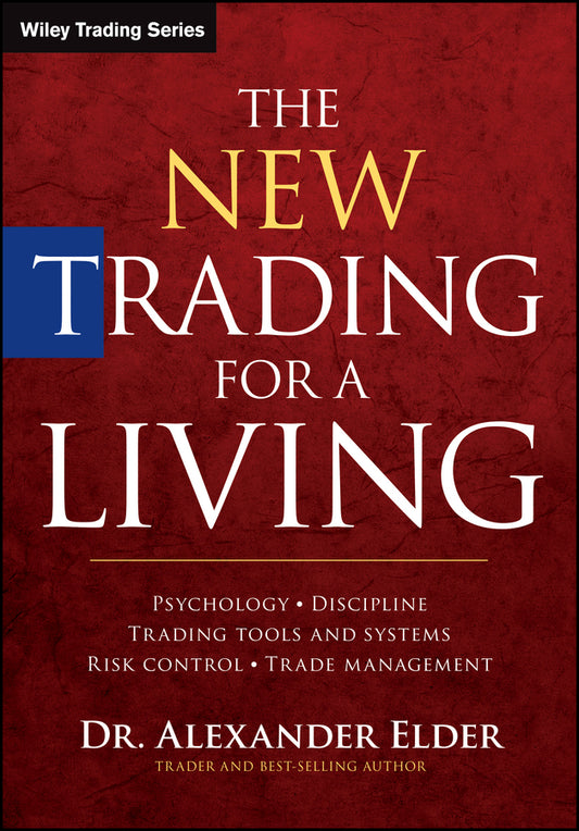 The New Trading for a Living – Psychology, Discipline, Trading Tools and Systems, Risk Control and Trade Management (Hardback) 9781118443927