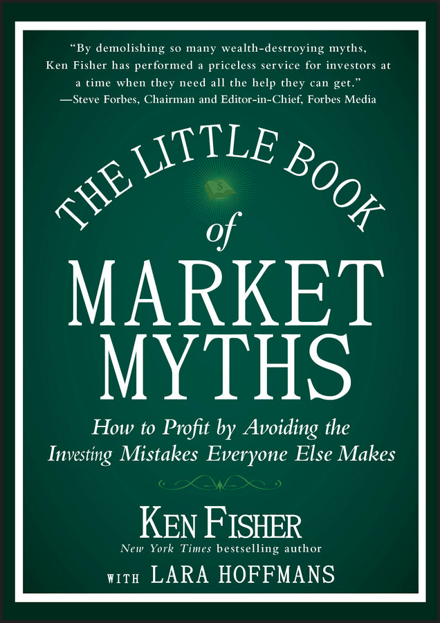 The Little Book of Market Myths; How to Profit by Avoiding the Investing Mistakes Everyone Else Makes (Hardback) 9781118445013