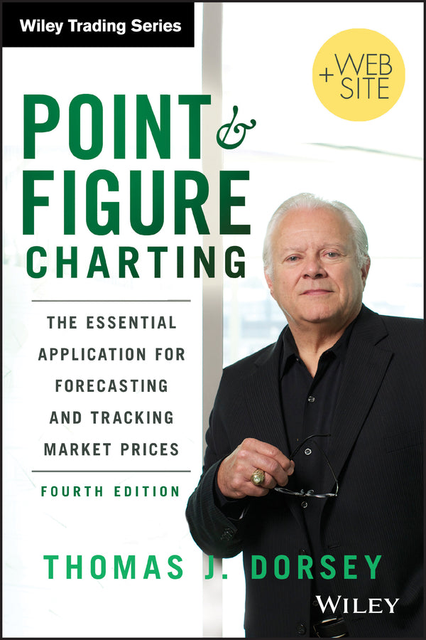 Point and Figure Charting + Website, Fourth Edition – The Essential Application for Forecasting and Tracking Market Prices (Hardback) 9781118445709