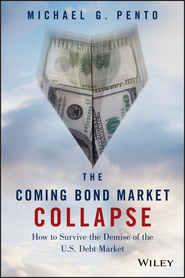 The Coming Bond Market Collapse – How to Survive the Demise of the U.S. Debt Market (Hardback) 9781118457085