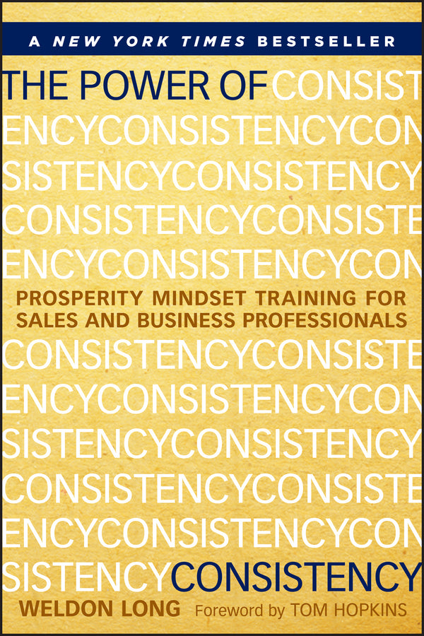 The Power of Consistency – Prosperity Mindset Training for Sales and Business Professionals (Hardback) 9781118486801