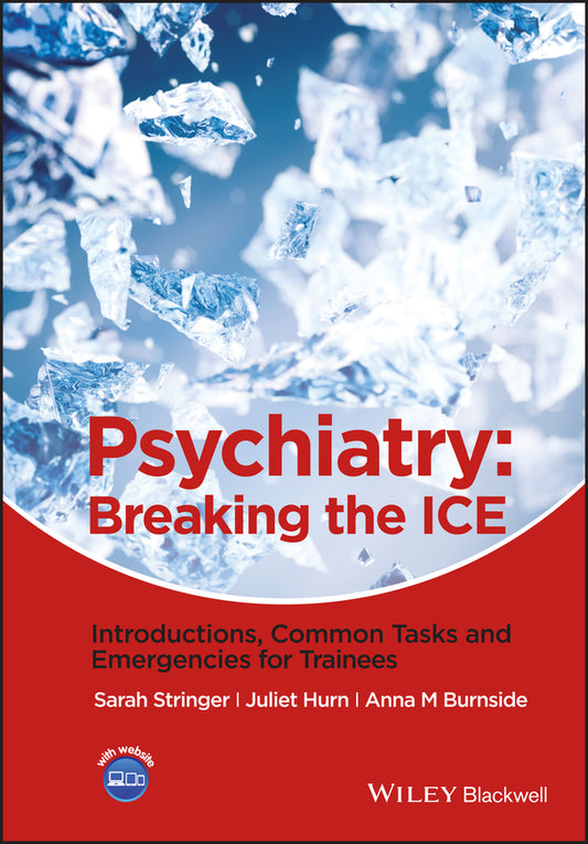 Psychiatry – Breaking the ICE – Introductions, Common Tasks and Emergencies for Trainees (Paperback / softback) 9781118557266