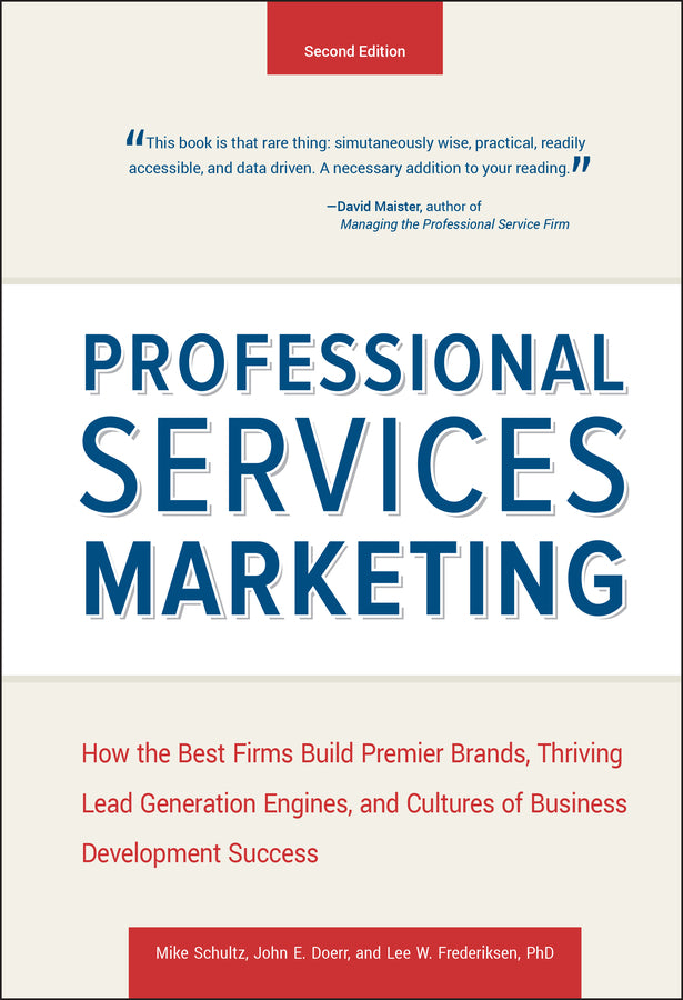 Professional Services Marketing, Second Edition: H ow the Best Firms Build Premier Brands, Thriving L ead Generation Engines, and Cultures of Business D (Hardback) 9781118604342