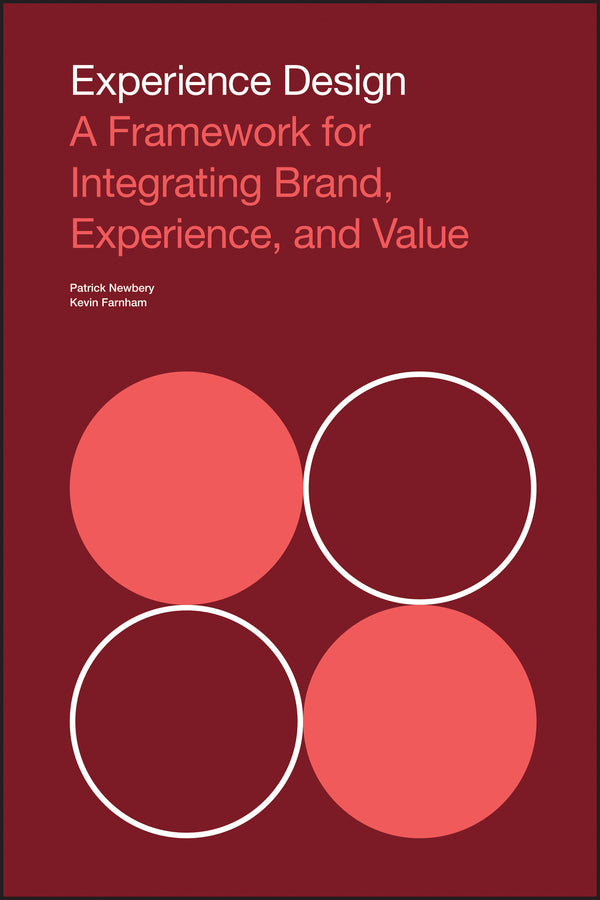 Experience Design – A Framework for Integrating Brand, Experience, and Value (Paperback / softback) 9781118609637