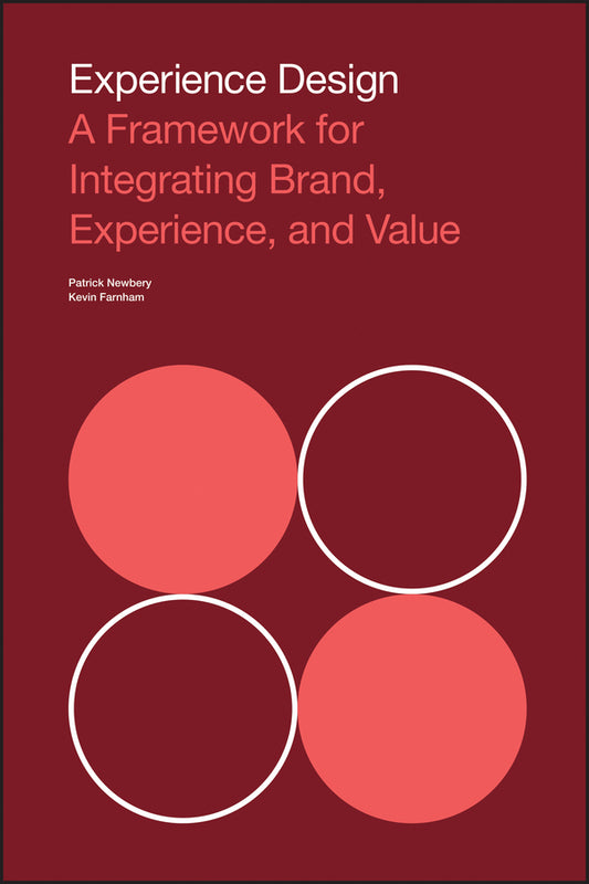 Experience Design – A Framework for Integrating Brand, Experience, and Value (Paperback / softback) 9781118609637