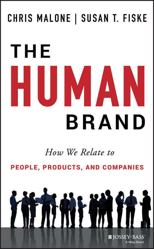 The Human Brand – How We Relate to People, Products, and Companies (Hardback) 9781118611319