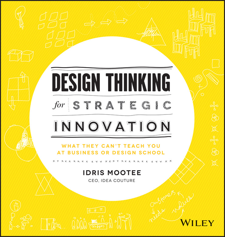 Design Thinking for Strategic Innovation – What They Can?t Teach You at Business or Design School (Hardback) 9781118620120