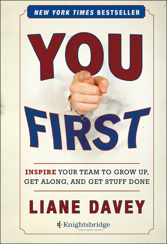 You First – Inspire Your Team to Grow Up, Get Along, and Get Stuff Done (Hardback) 9781118636701