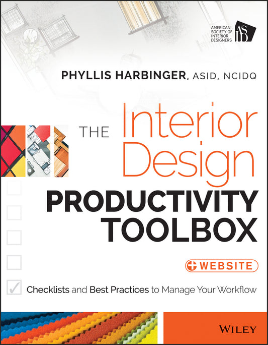 The Interior Design Productivity Toolbox – Checklists and Best Practices to Manage Your Workflow (Paperback / softback) 9781118680438