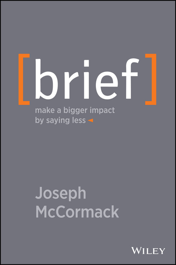 Brief – Make a Bigger Impact by Saying Less (Hardback) 9781118704967