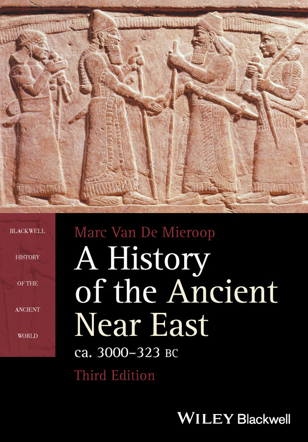 A History of the Ancient Near East ca. 3000 – 323 BC 3e (Paperback / softback) 9781118718162