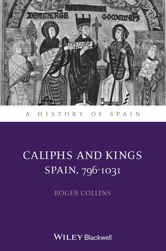 Caliphs and Kings – Spain 796–1031 (Paperback / softback) 9781118730010