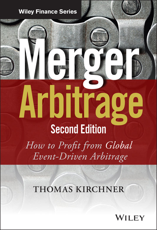 Merger Arbitrage 2e – How to Profit from Global Event–Driven Arbitrage (Hardback) 9781118736357
