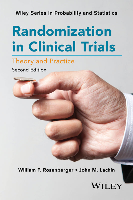 Randomization in Clinical Trials – Theory and Practice 2e (Hardback) 9781118742242