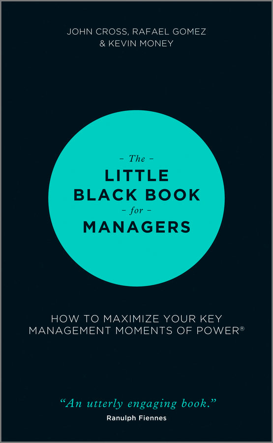 The Little Black Book for Managers – How to Maximize Your Key Management Moments of Power (Hardback) 9781118744239