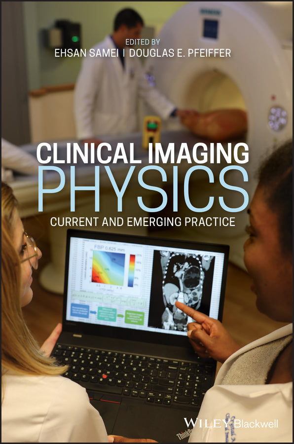 Clinical Imaging Physics – Current and Emerging pr actice 1e (Hardback) 9781118753453