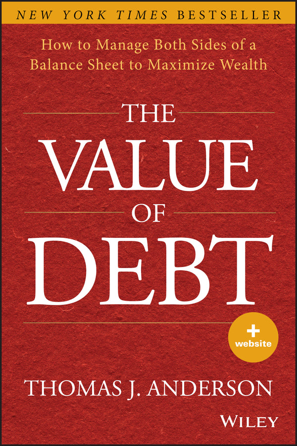 The Value of Debt + Website – How to Manage Both Sides of a Balance Sheet to Maximize Wealth (Hardback) 9781118758618