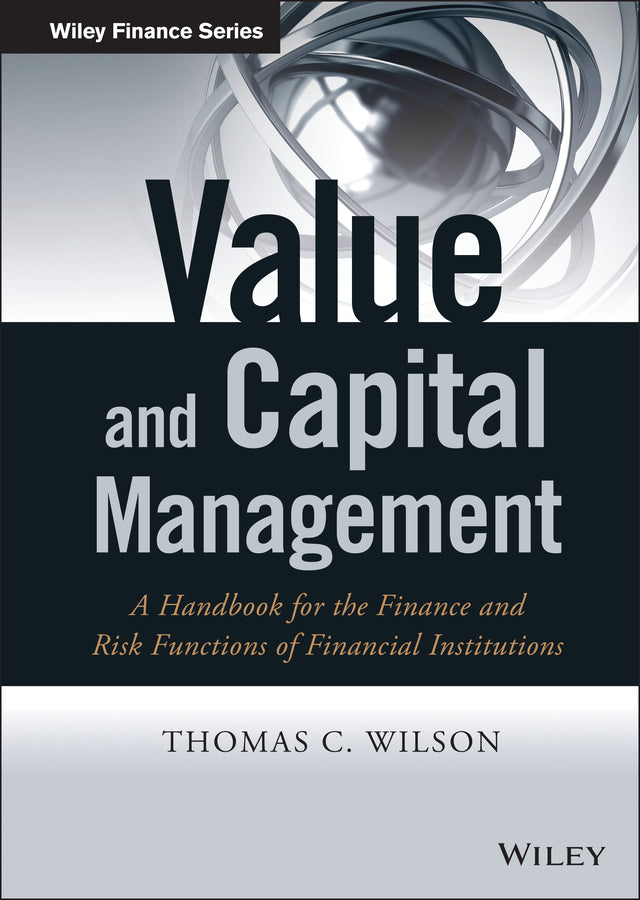 Value and Capital Management – A Handbook for the Finance and Risk Functions of Financial Institutions (Hardback) 9781118774632