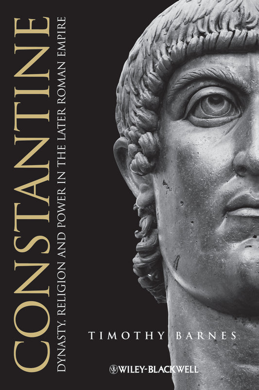 Constantine – Dynasty, Religion and Power in the Later Roman Empire (Paperback / softback) 9781118782750