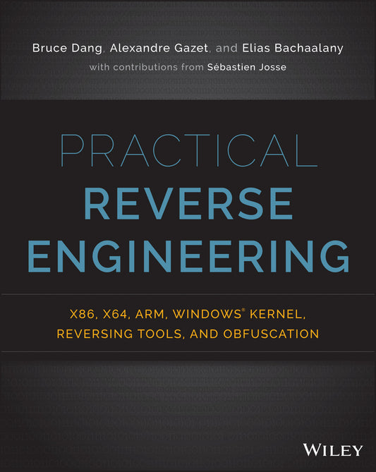 Practical Reverse Engineering: x86, x64, ARM, Windows Kernel, Reversing Tools, and Obfuscation (Paperback / softback) 9781118787311