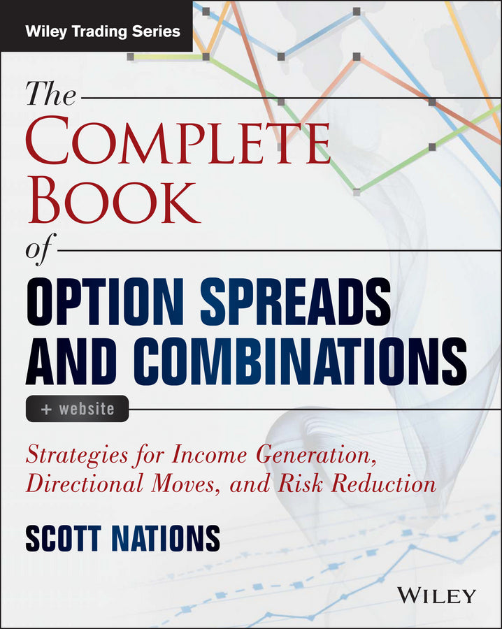 The Complete Book of Option Spreads & Combinations  + Website –  Strategies for Income Generation, Directional Moves, and Risk Reduction (Paperback / softback) 9781118805459