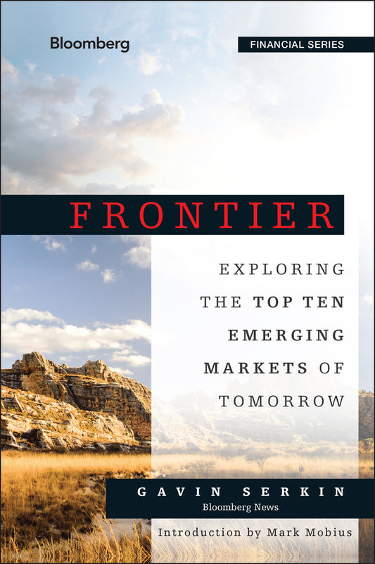 Frontier – Exploring the Top Ten Emerging Markets of Tomorrow (Hardback) 9781118823736