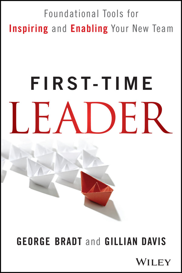 First–Time Leader – Foundational Tools for Inspiring and Enabling Your New Team (Hardback) 9781118828120