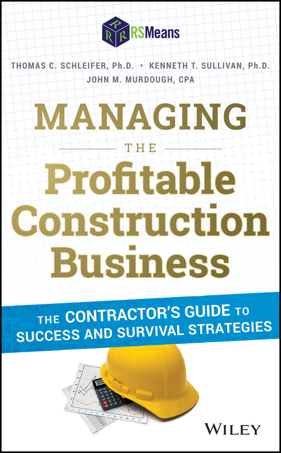 Managing the Profitable Construction Business – The Contractor?s Guide to Success and Survival Strategies (Hardback) 9781118836941