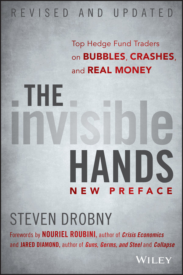 The Invisible Hands, Revised and Updated – Top Hedge Fund Traders on Bubbles, Crashes, and Real Money (Paperback / softback) 9781118843000